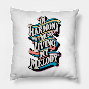 In harmony with music, living my melody (2) Pillow