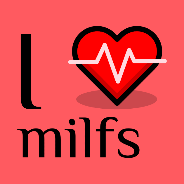 I heart milfs by C&C designs