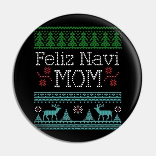 Feliz Navi Mom Ugly Christmas Funny Mom Holiday Pin