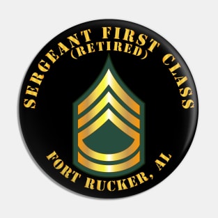 Sergeant First Class - SFC - Retired - Fort Rucker,AL Pin