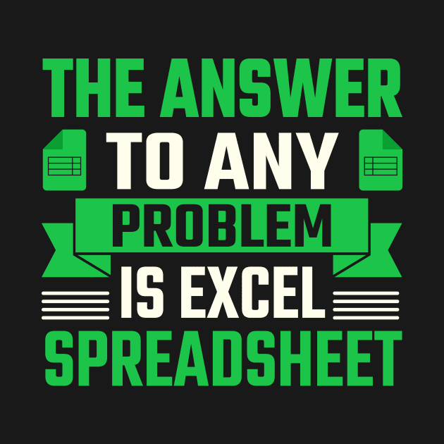 the answer to any problem is excel spreadsheet by TheDesignDepot