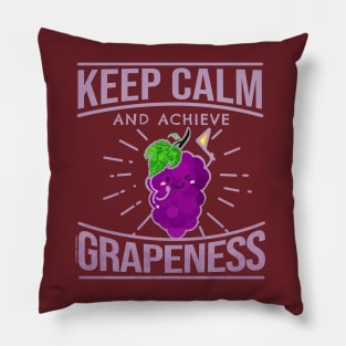 Keep Calm and Achieve Grapeness Pillow