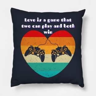 Love is a game that two can play and both win Pillow