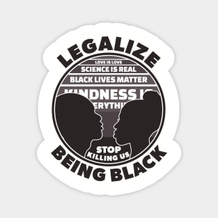 Legalize Being Black | Stop Killing Us Black History Quotes Magnet