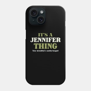 It's a Jennifer Thing You Wouldn't Understand Phone Case