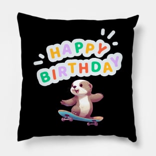 happy birthday otter skatboarding Pillow