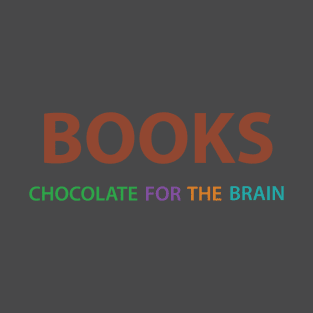 Books: chocolate for the brain. T-Shirt