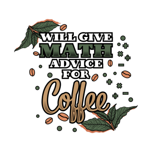 Will Give Math Advice For Coffee T-Shirt