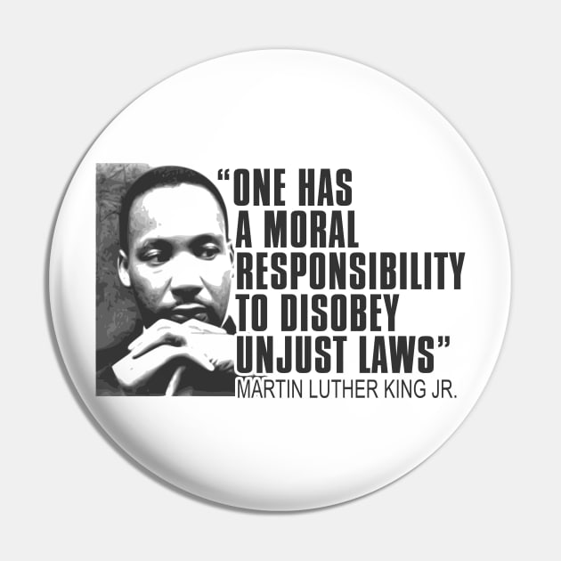 Martin Luther King Jr, One Has a Moral Responsibility to Disobey Unjust Laws, Black History Pin by UrbanLifeApparel