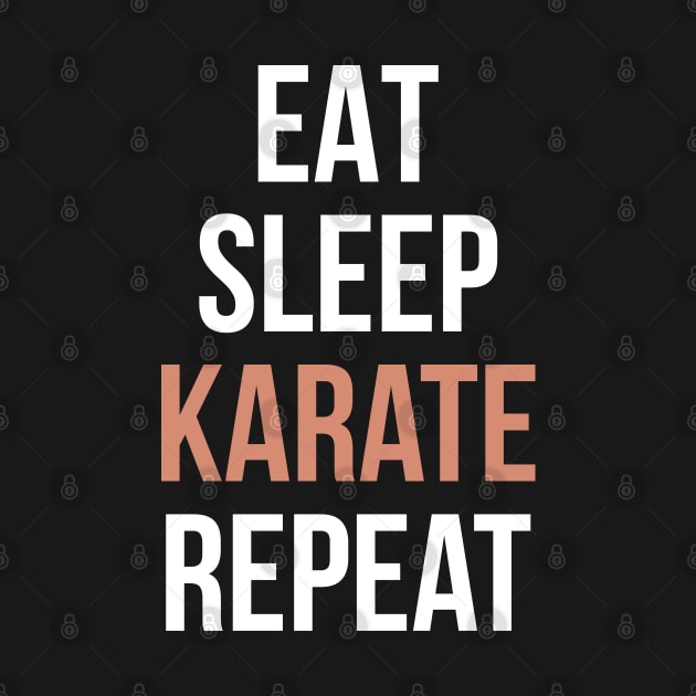 Eat Sleep Karate Repeat Funny T Shirt for Men Women and Kids by HopeandHobby