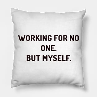 Working for now one. but myself Pillow