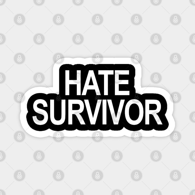 Hate Survivor Magnet by TrikoCraft