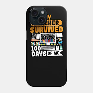 My Teacher Survived 100 Days Of Me Phone Case