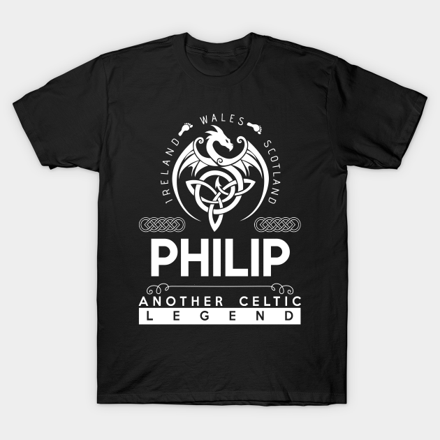 Philip Name T Shirt - Another Celtic Legend Philip Dragon Gift Item - Philip - T-Shirt