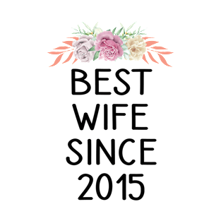 Best Wife Since 2015 Funny Wedding Anniversary Gifts From T-Shirt