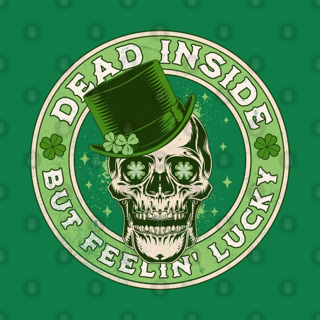 Dead Inside but Feelin' Lucky Saint Patrick's Day Skull by OrangeMonkeyArt