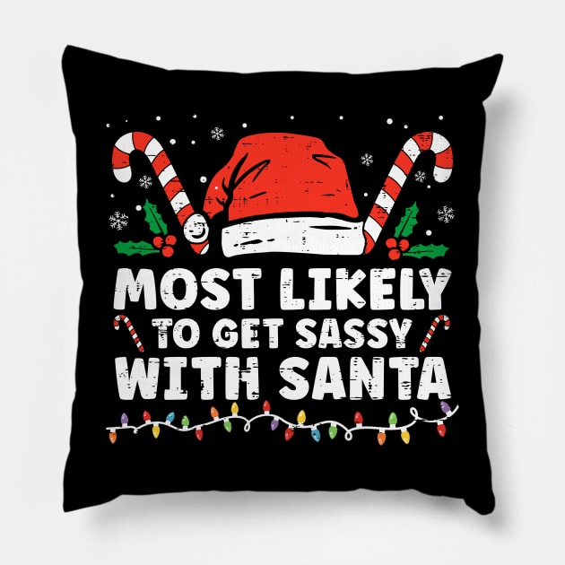 Most Likely To Get Sassy With Santa Funny Family Christmas Pillow by unaffectedmoor