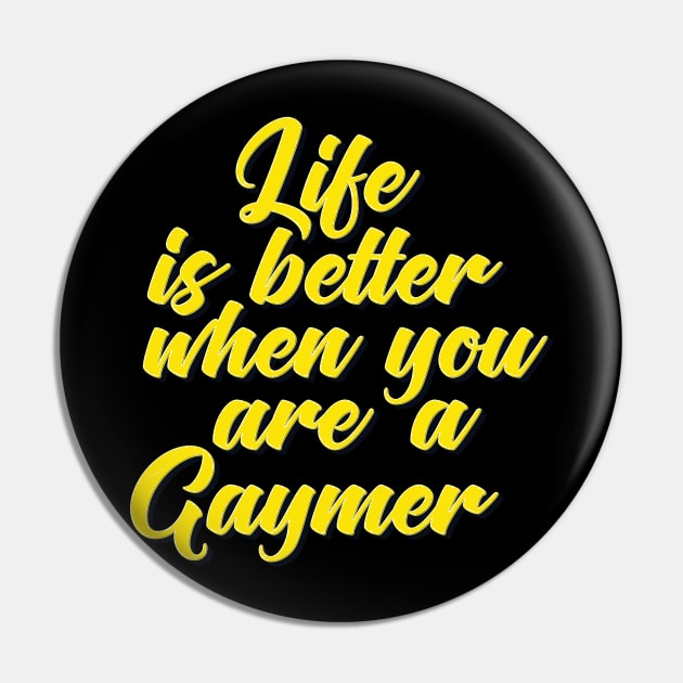 Life Is Better When You Are A Gaymer Pin by ProjectX23Red