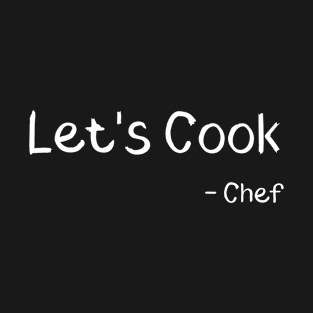 Let's Cook - Chef T-Shirt