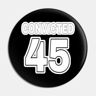 Convicted 45 (in anticipation🤞) - Black & White - Front Pin