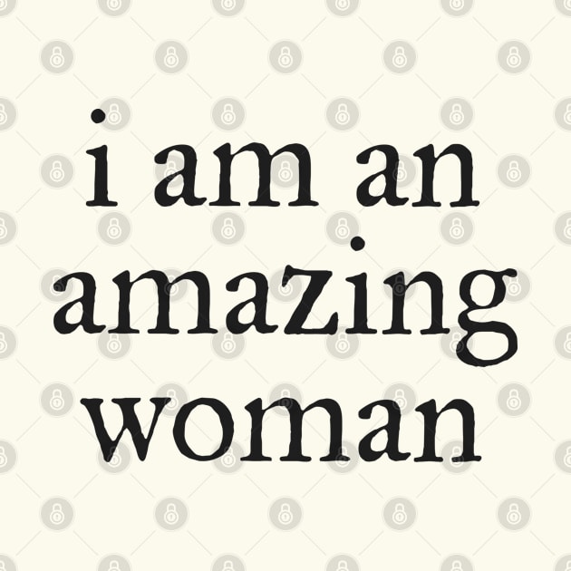 I am an amazing woman by helengarvey