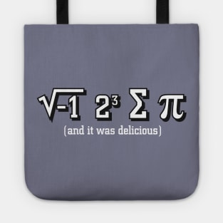 I ate some Pi and it was delicious math Nerd Tote