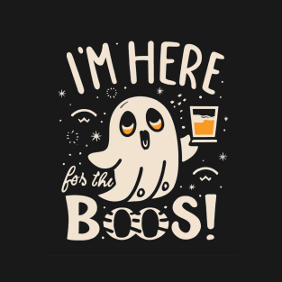 I'm here for the boos! Funny Ghost Design T-Shirt