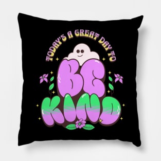 Great Day To Be Kind Pillow