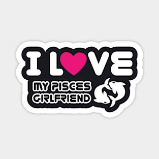 i love my pisces girlfriend Magnet