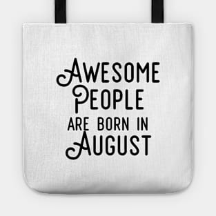 Awesome People Are Born In August (Black Text) Tote