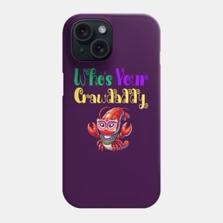 Who's Your Crawdaddy Phone Case