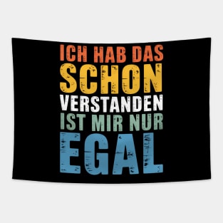 Funny Saying Ich Hab Das Schon Verstanden Ist Mir Nur Egal Tapestry