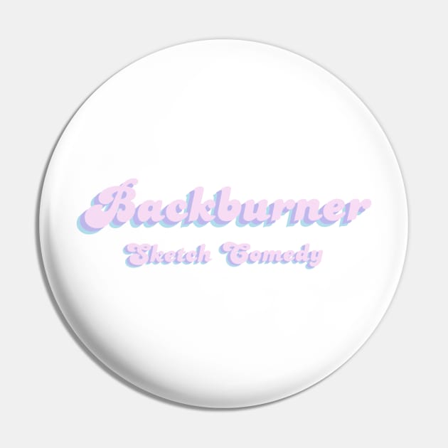 Groovy Backburner Pin by Backburner Sketch Comedy