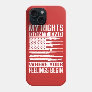 My Rights Don't End Where Your Feelings Begin!  Happy Birthday America! Patriotic! Phone Case