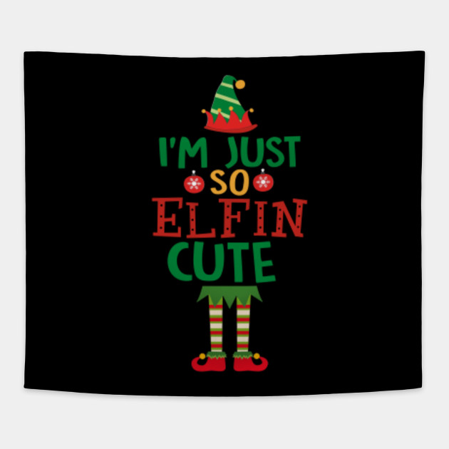 I M Just So Elfin Cute Christmas