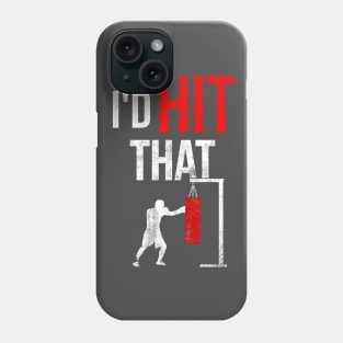 I'd Hit That T-Shirt Boxing Phone Case