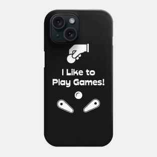 I Like to Play Games! Phone Case