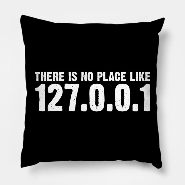 There Is No Place Like 127.0.0.1 Hacker Cybersecurity Pillow by sBag-Designs