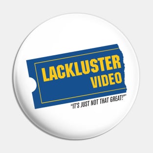 Lackluster Video Pin