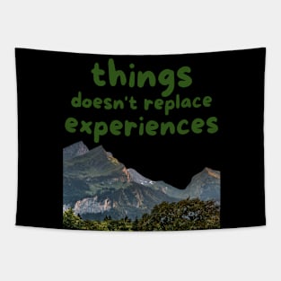 things doesn't replace experiences Tapestry
