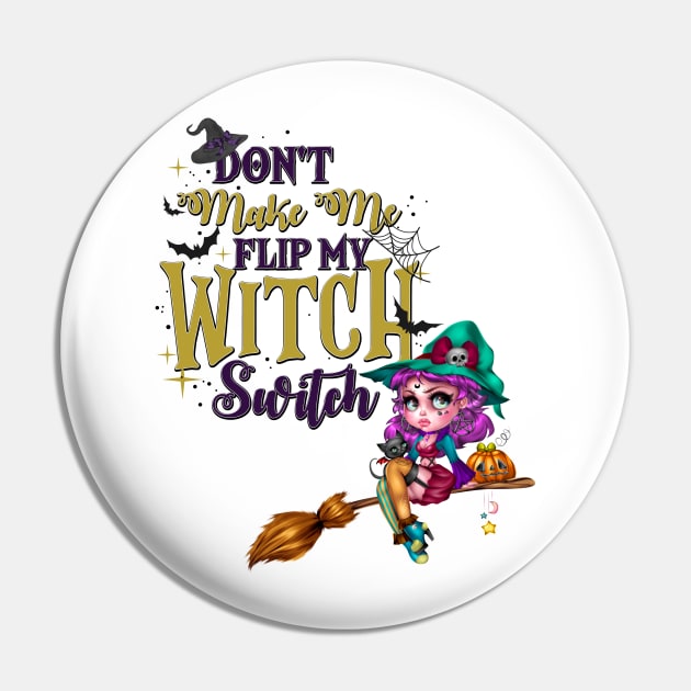 Don't Make Me Flip My Witch Switch Pin by Peter the T-Shirt Dude