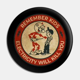 Electricity Will Kill You Kids Pin