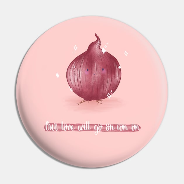 Our love will go on-ion on onion pun Pin by Mydrawingsz