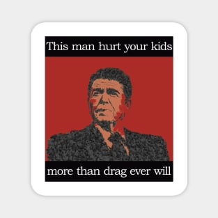 Pro-Drag, Anti-Reagan Magnet