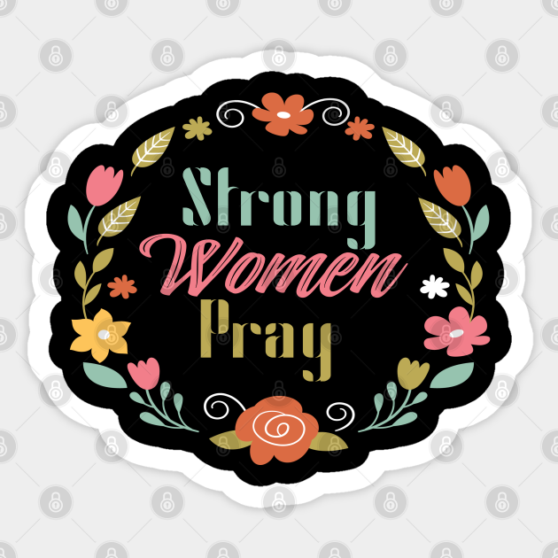 Download Strong Women Pray Christian Woman Praying Mom Sticker Teepublic