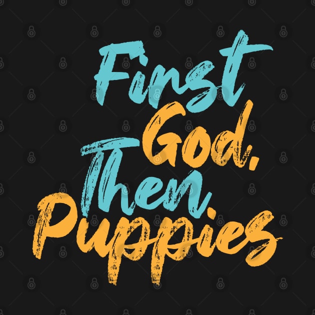 First God Then Puppies by Commykaze