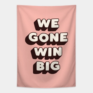 We Gone Win Big in Black Peach and White Tapestry