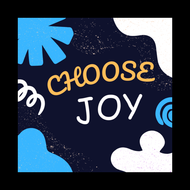 Choose joy by Ckaunyangi