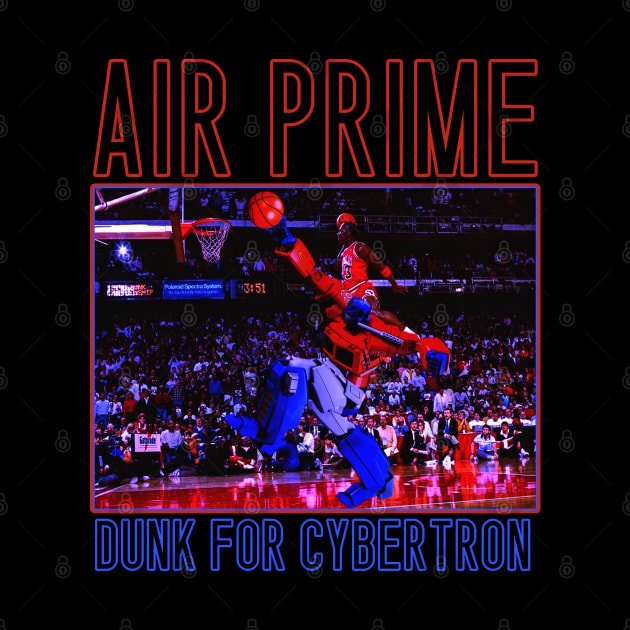 AIR PRIME - Dunk For Cybertron by The Dark Vestiary