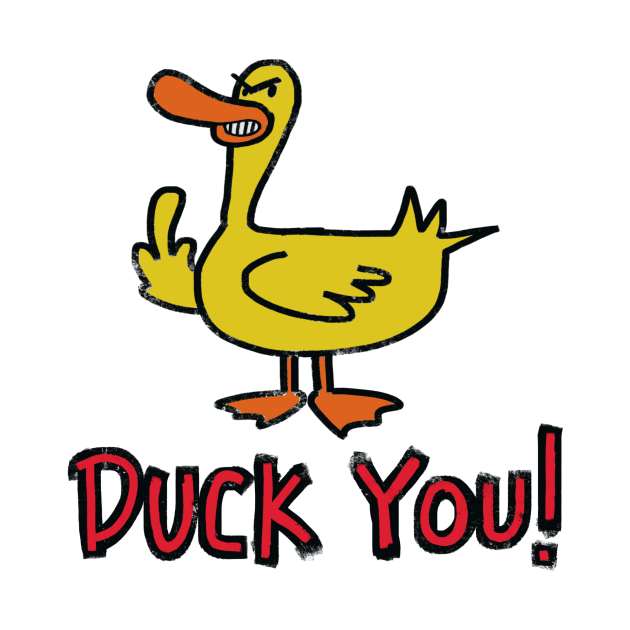 Duck You! by wolfmanjaq